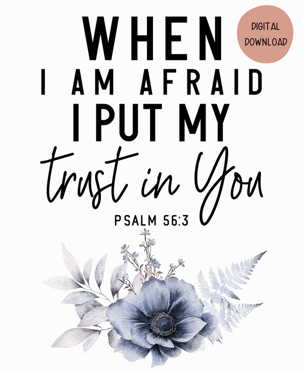 When I am Afraid I put my Trust in You Quote - Digital Download - Faith